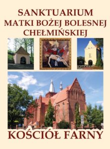 Odpust Chełmiński – Pielgrzymka do jednego z najstarszych sanktuariów na Pomorzu – Sanktuarium Matki Bożej Bolesnej Chełmińskiej, 1-3 lipca 2026 roku