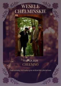 „Wesele Chełmińskie” – Chełmno – 11 lipca 2026 roku