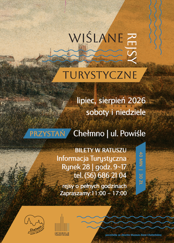 Słońce, lekka bryza i ożywczy wiatr… Zapraszamy na wiślane rejsy turystyczne. Lipiec, sierpień 2026, soboty i niedziele. Przystań Chełmno, ul. Powiśle. Bilety w Ratuszu, Informacja Turystyczna, Rynek 28, godz. 9 – 17. Tel. 56 – 686 21 04 Rejsy o pełnych godzinach. Zapraszamy 11-17. Cena biletu: 30 zł Rejs trwa ok. 40 min. Armator: Bydgoszczanka Organizator: Urząd Miasta Chełmno