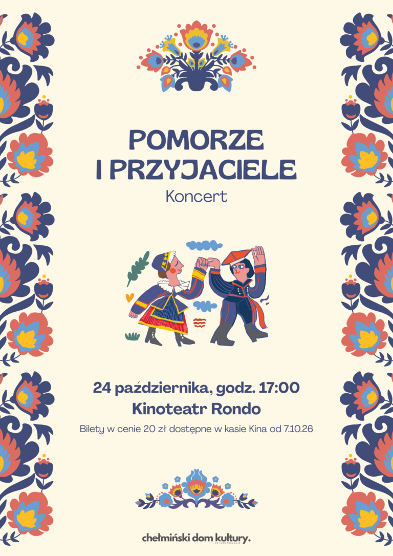 Tradycyjnie, w październiku, zapraszamy na koncert „Pomorze i Przyjaciele”. Na scenie Kinoteatru RONDO wystąpią Zespół Pieśni i Tańca „Pomorze” wraz z zaproszonym gościem. Zespoły zaprezentują polskie tańce narodowe oraz tańce wybranych regionów Polski, publiczność obejrzy folklor od gór po morze. Na pewno będzie wesoło, kolorowo i skocznie. Do zobaczenia: 24 października 2026 r., godz. 17.00 w Kinoteatrze RONDO Bilety w cenie 20zł do nabycia w Kinoteatrze RONDO od 7 października 2026 roku (07.10.2026 r.) Do zobaczenia w Kinoteatrze Rondo! Chełmiński Domu Kultury Dodano: 02.10.2026 r., EP.