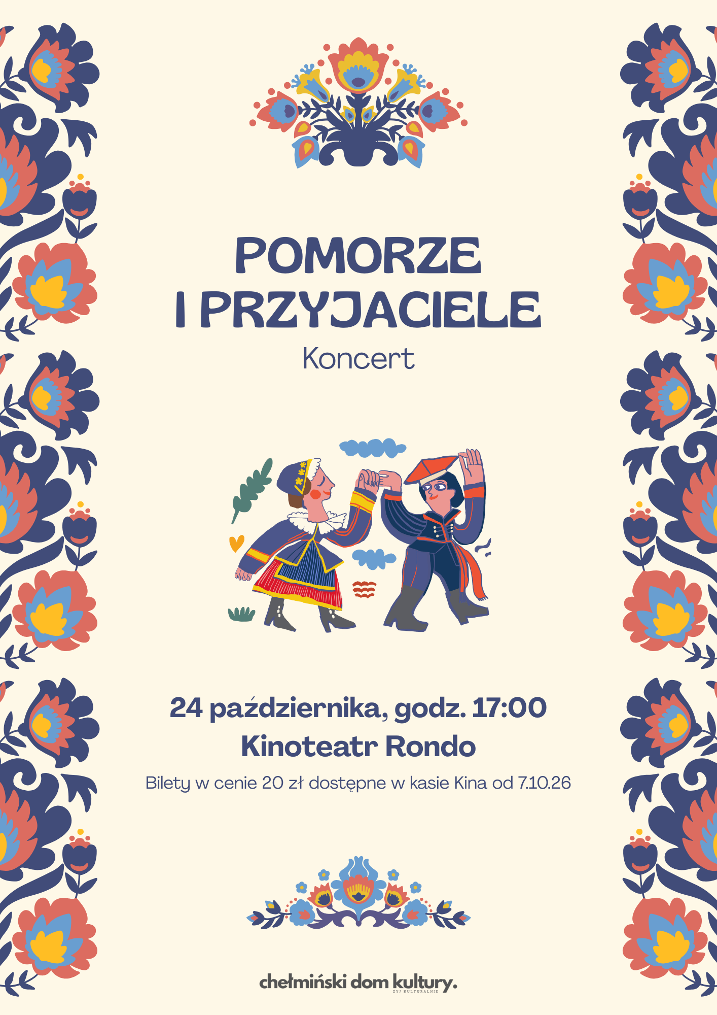 Tradycyjnie, w październiku, zapraszamy na koncert „Pomorze i Przyjaciele”. Na scenie Kinoteatru RONDO wystąpią Zespół Pieśni i Tańca „Pomorze” wraz z zaproszonym gościem. Zespoły zaprezentują polskie tańce narodowe oraz tańce wybranych regionów Polski, publiczność obejrzy folklor od gór po morze. Na pewno będzie wesoło, kolorowo i skocznie. Do zobaczenia: 24 października 2026 r., godz. 17.00 w Kinoteatrze RONDO Bilety w cenie 20zł do nabycia w Kinoteatrze RONDO od 7 października 2026 roku (07.10.2026 r.) Do zobaczenia w Kinoteatrze Rondo! Chełmiński Domu Kultury Dodano: 02.10.2026 r., EP.
